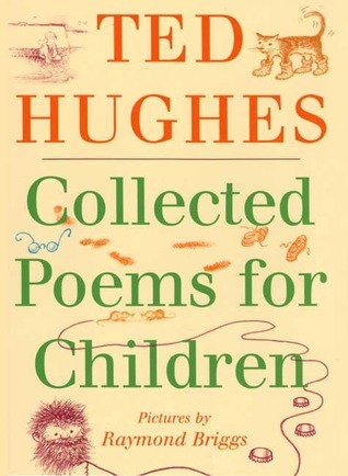 Collected Poems for Children by Ted Hughes | Goodreads