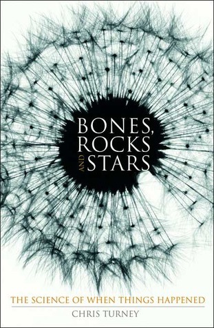 Bones, Rocks and Stars: The Science of When Things Happened by Chris ...