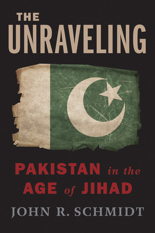The Unraveling: Pakistan in the Age of Jihad