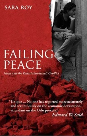 Failing Peace: Gaza and the Palestinian-Israeli Conflict