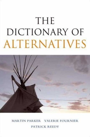 The Dictionary of Alternatives: Utopianism and Organization by Martin ...