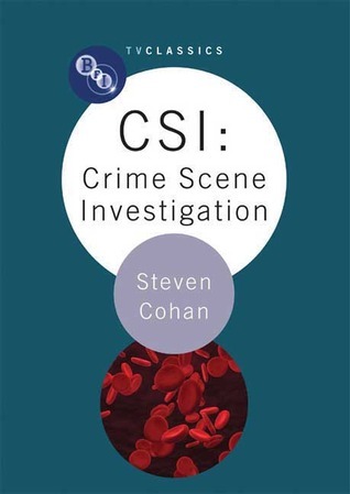 CSI: Crime Scene Investigation (BFI TV Classics) by Steven Cohan ...