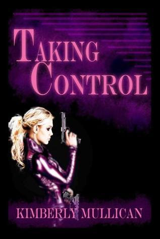 Taking Control by Kim Mullican | Goodreads