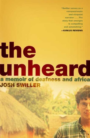 Cover of The Unheard: A Memoir of Deafness and Africa