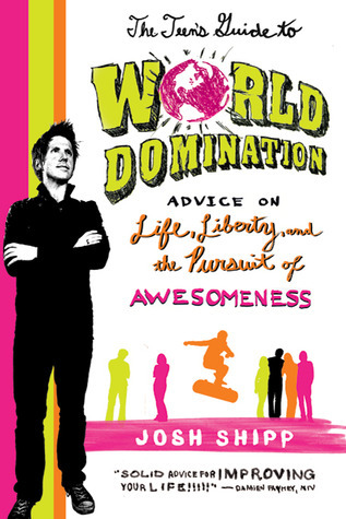 Cover of The Teen's Guide to World Domination: Advice on Life, Liberty, and the Pursuit of Awesomeness