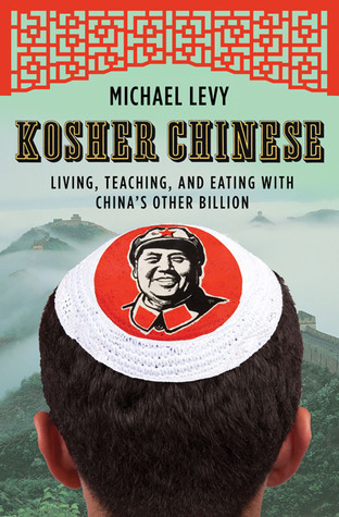 Kosher Chinese: Living, Teaching, and Eating with China's Other Billion cover