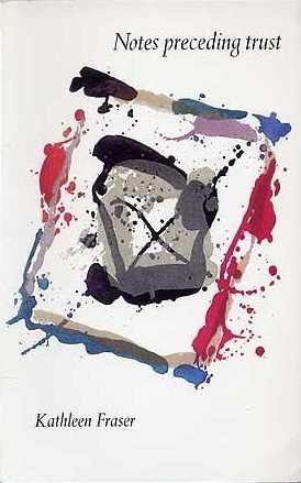 Notes Preceding Trust by Kathleen Fraser | Goodreads