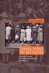 Ženská vydrží víc než člověk: Dvacáté století v životních příbězích deseti žen