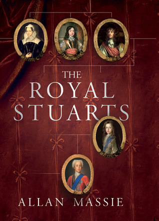 The Royal Stuarts: A History of the Family that Shaped Britain