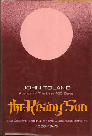 The Rising Sun: The Decline & Fall of the Japanese Empire 1936-45