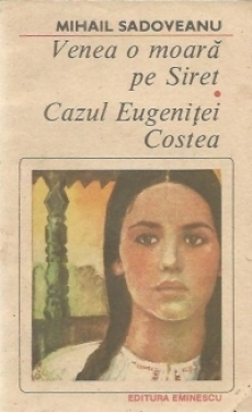 Venea o moară pe Siret ; Cazul Eugeniței Costea book cover