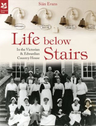Life Below Stairs: in the Victorian and Edwardian Country House