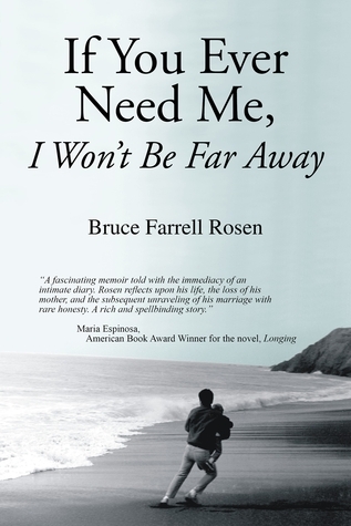 If You Ever Need Me, I Won't Be Far Away by Bruce Farrell Rosen | Goodreads