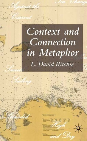 Context and Connection in Metaphor by L. David Ritchie | Goodreads