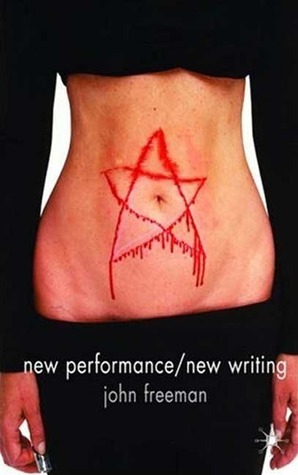 New Performance/New Writing by John Freeman | Goodreads