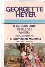 These Old Shades / Sprig Muslin / Sylvester / The Corinthian / The Convenient Marriage book cover