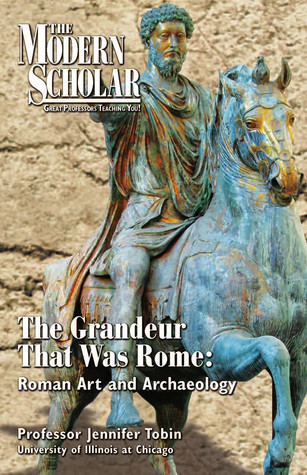 The Grandeur That Was Rome: Roman Art and Archaeology