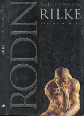 Rodin by Rainer Maria Rilke | Goodreads