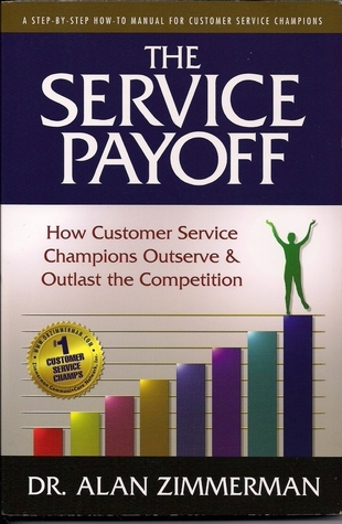 The Service Payoff: How Customer Service Champions Outserve and Outlast ...