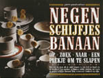 negen schijfjes banaan op zoek naar een plekje om te slapen