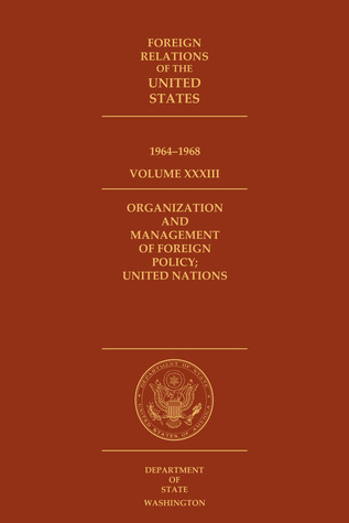 Foreign Relations of the United States, 1964-1968, Volume XXXIII ...