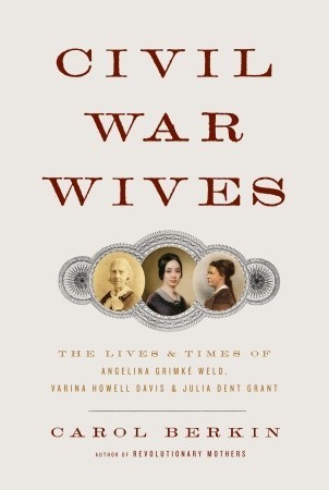 The Lives and Times of Angelina Grimke Weld, Varina Howell Davis, and Julia Dent Grant