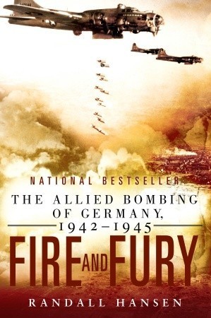 Fire and Fury: The Allied Bombing of Germany 1942--1945 cover