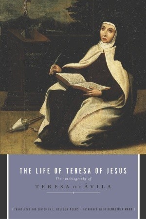 The Life of Teresa of Jesus: The Autobiography of St. Teresa of Avila