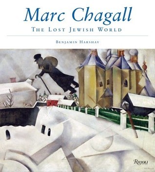 Marc Chagall: The Lost Jewish World by Benjamin Harshav | Goodreads