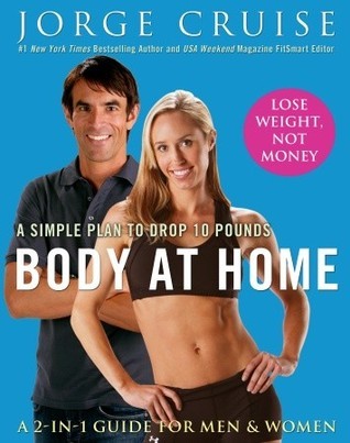 Body at Home: A Simple Plan to Drop 10 Pounds by Jorge Cruise | Goodreads