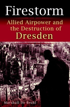 Allied Airpower and the Destruction of Dresden