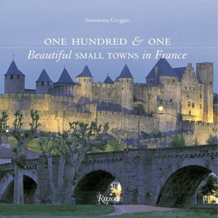 One Hundred & One Beautiful Small Towns in France book cover