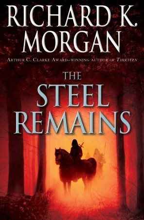 The Steel Remains (A Land Fit for Heroes, #1)