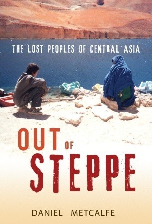 Out of Steppe: The Lost Peoples of Central Asia