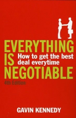 Everything is Negotiable: How to Get the Best Deal Every Time