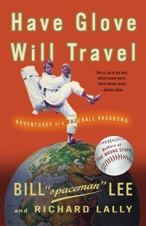 Have Glove, Will Travel: Adventures of a Baseball Vagabond