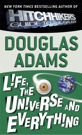 Life, the Universe and Everything (Hitchhiker's Guide to the Galaxy, #3)