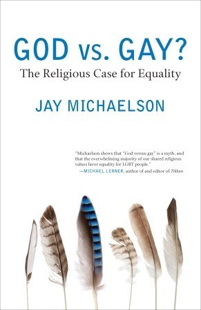 God vs. Gay?: The Religious Case for Equality (Queer Action/ Queer Ideas)