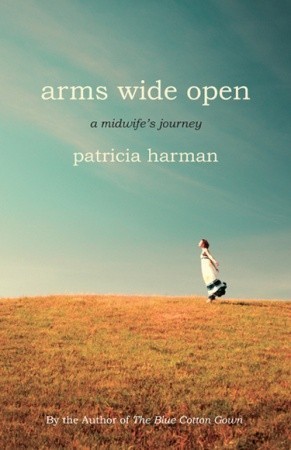 Arms Wide Open: A Midwife's Journey