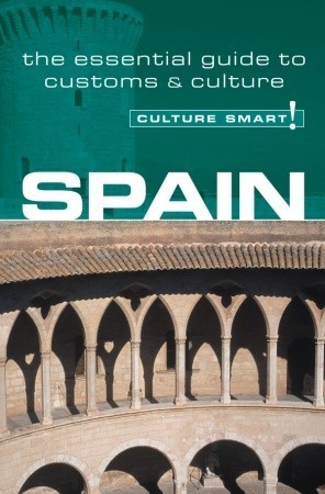 Spain - Culture Smart!: the essential guide to customs & culture