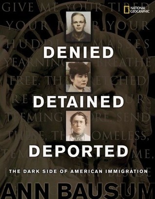 Denied, Detained, Deported: Stories from the Dark Side of American Immigration