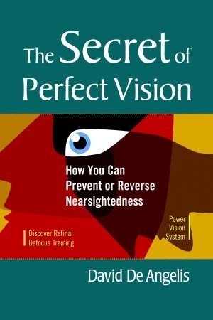The Secret of Perfect Vision: How You Can Prevent or Reverse ...