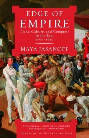 Edge of Empire: Lives, Culture, and Conquest in the East, 1750 - 1850