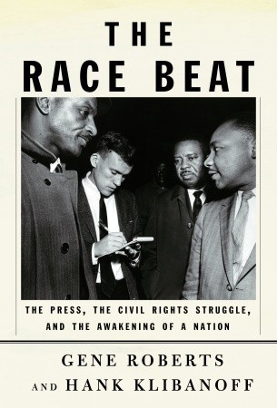 The Race Beat: The Press, the Civil Rights Struggle, and the Awakening of a Nation cover