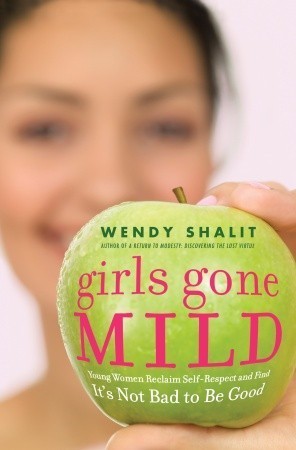 Cover of Girls Gone Mild: Young Women Reclaim Self-Respect and Find It's Not Bad to Be Good