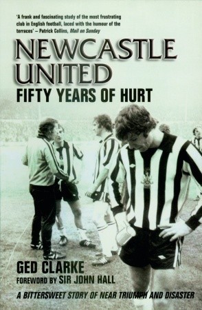 Newcastle United: Fifty Years of Hurt
