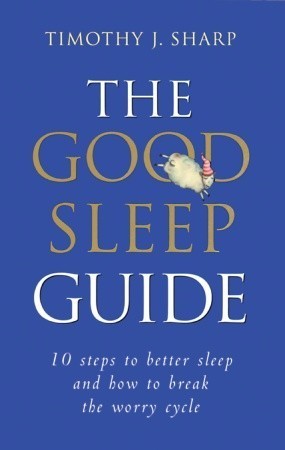 Sleep Guide Book The Good Sleep Guide: 10 Steps to Better Sleep and How to Break the ...
