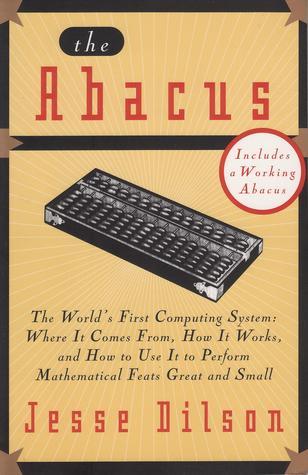The Abacus: The World's First Computing System by Jesse Dilson | Goodreads