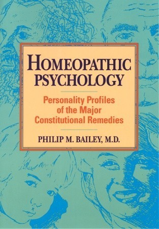 Homeopathic Psychology: Personality Profiles of the Major Constitutional Remedies