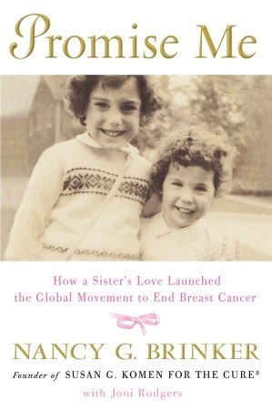 Promise Me: How a Sister's Love Launched the Global Movement to End Breast Cancer